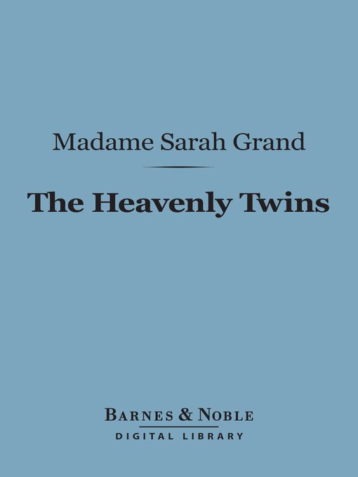 Title details for The Heavenly Twins (Barnes & Noble Digital Library) by Sarah Grand - Available